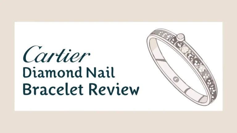 Cartier Diamond Nail Bracelet Review: Luxury Worth Every Penny?