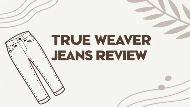 True Weaver Jeans Review: Worth Your Money in 2026?