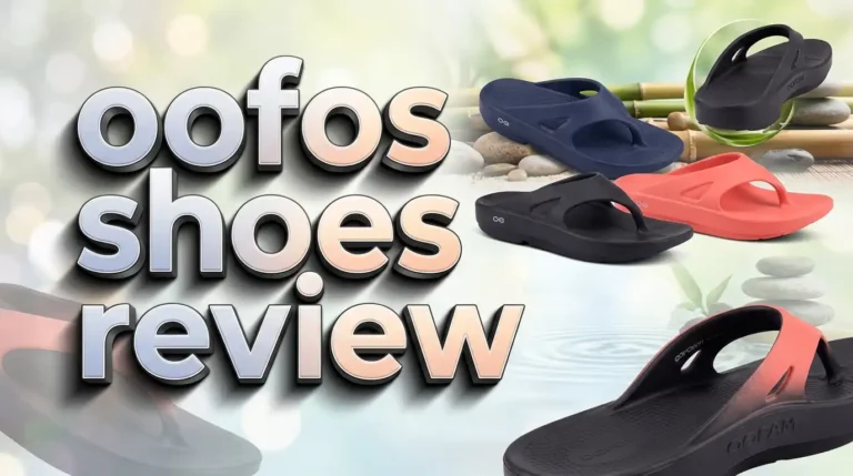 OOFOS Shoes Review 2026: Are These Recovery Sandals Worth the Hype?